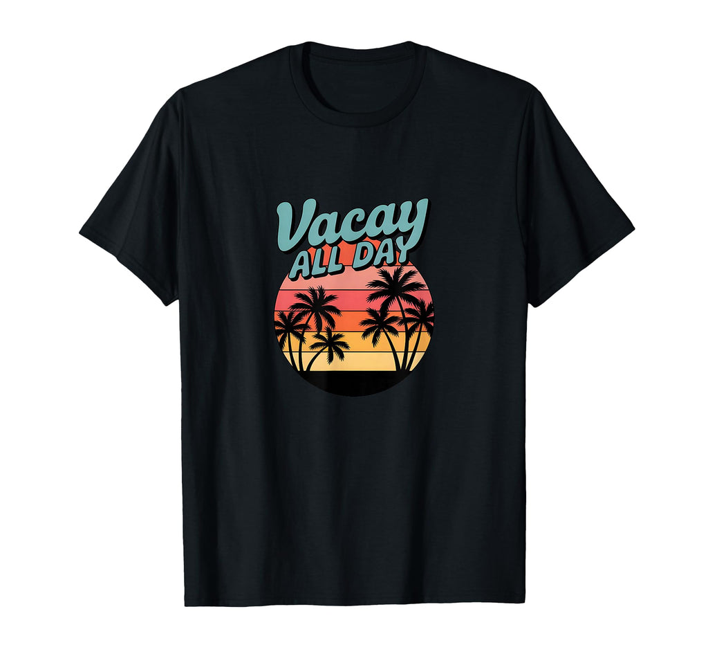 Vacay All Day Sunset T-Shirt - Custom Art Print Unisex - T-Shirt, Sweatshirt, Hoodie