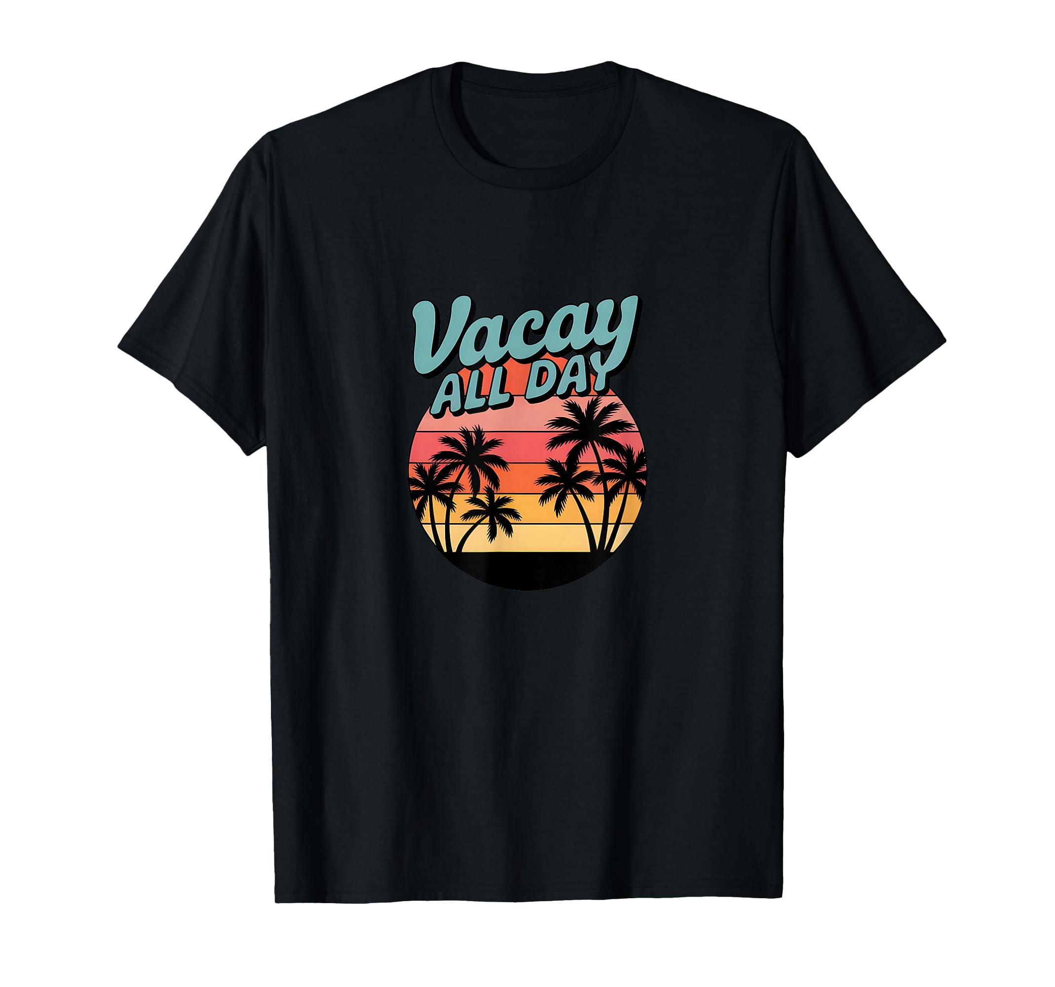Vacay All Day Sunset T-Shirt - Custom Art Print Unisex - T-Shirt, Sweatshirt, Hoodie