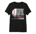 Baseball Players Have Prettiest Moms T-Shirt - Fun Novelty Design Unisex - T-Shirt, Sweatshirt, Hoodie