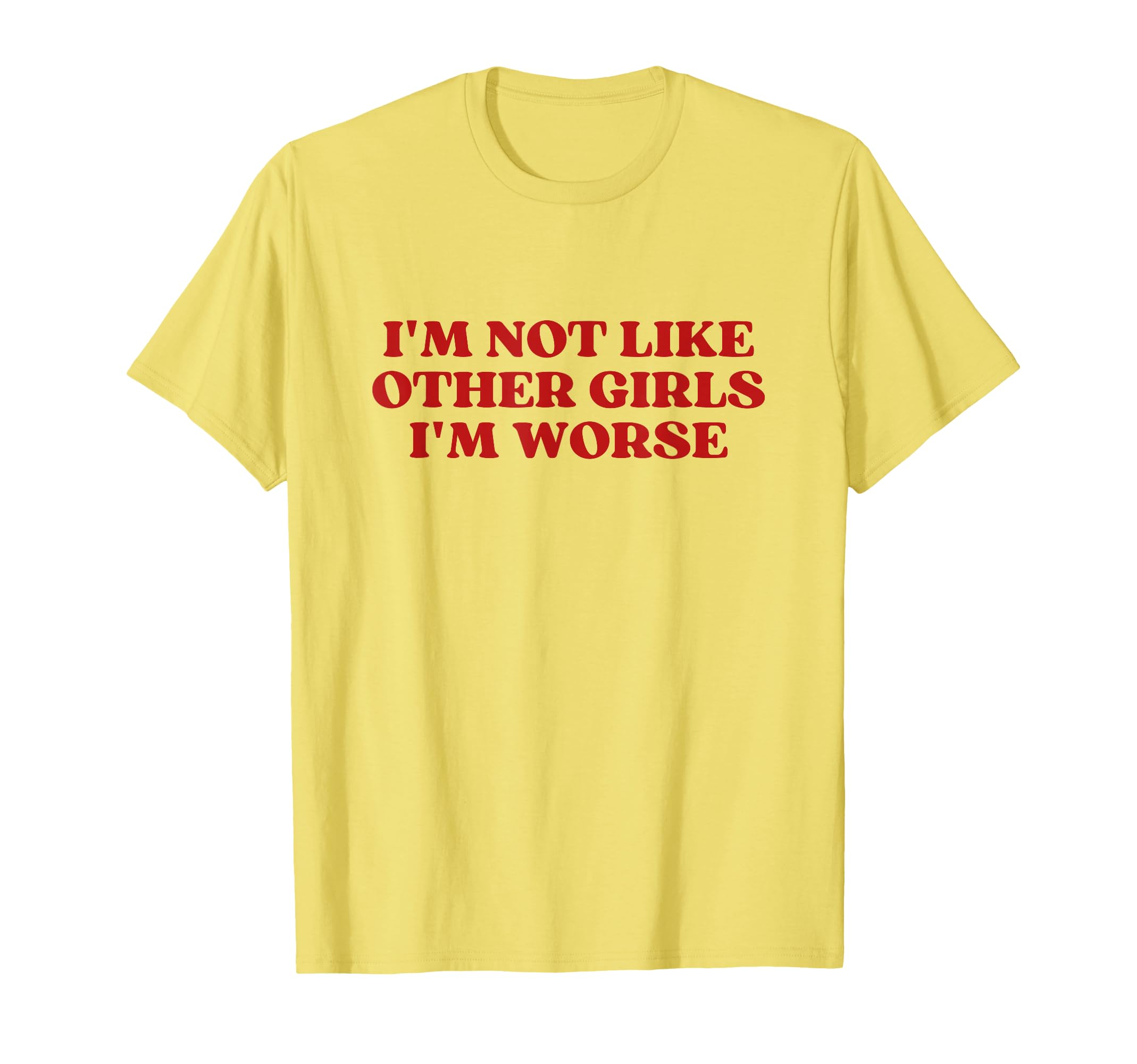 Im Not Like Other Im Worse Y2K T-Shirt - Custom Art Print Men Women - T-Shirt, Sweatshirt, Hoodie