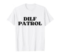 Dilf Patrol Y2K Aesthetic T-Shirt - Aesthetic Graphic Men Women - T-Shirt, Sweatshirt, Hoodie