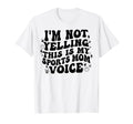 Im Not Yelling This Is My Normal T-Shirt - Fun Novelty Design Unisex - T-Shirt, Sweatshirt, Hoodie