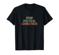 Stop Political Correctness T-Shirt - Novelty Apparel Unisex - T-Shirt, Sweatshirt, Hoodie
