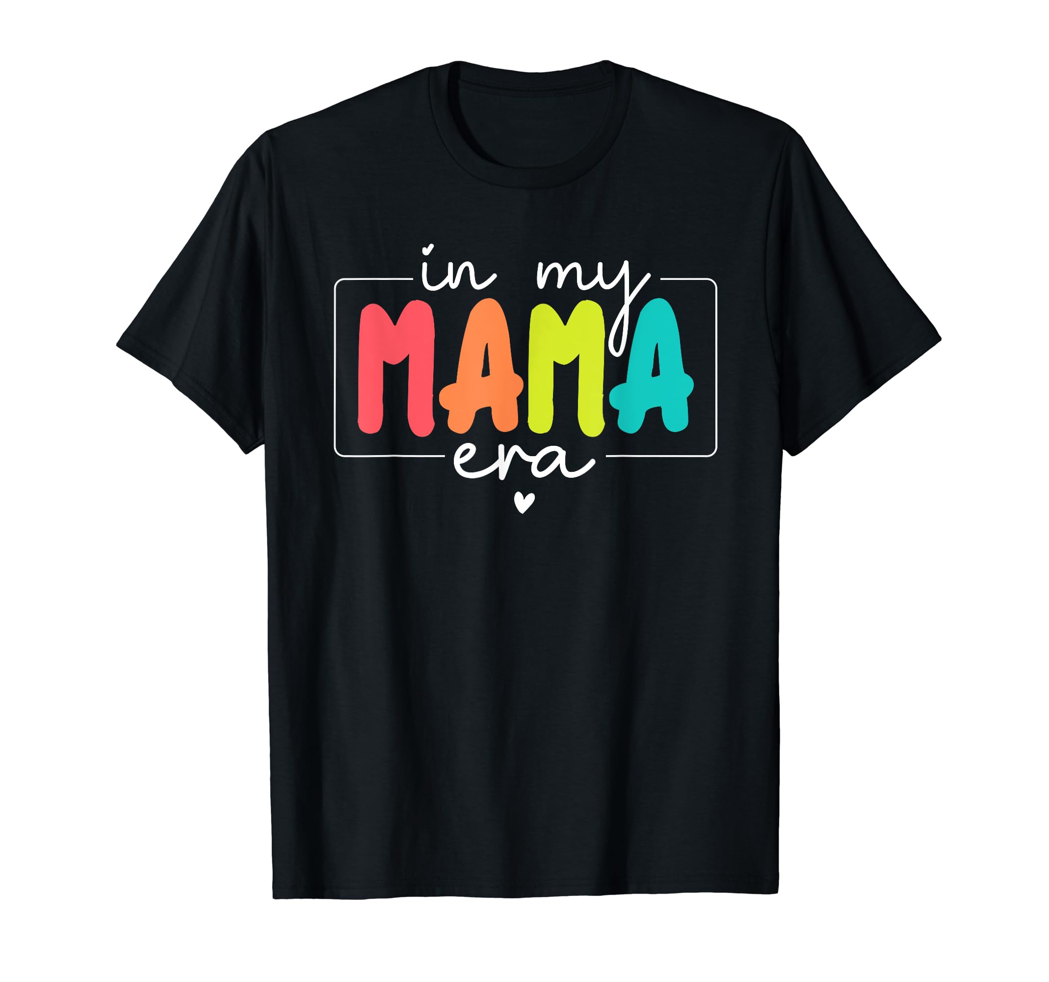 My Mama Era Mom T-Shirt - Casual Everyday Wear Unisex - T-Shirt, Sweatshirt, Hoodie