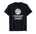 Distressed Podcast Junkie Headphones T-Shirt - Streetwear Style Unisex - T-Shirt, Sweatshirt, Hoodie