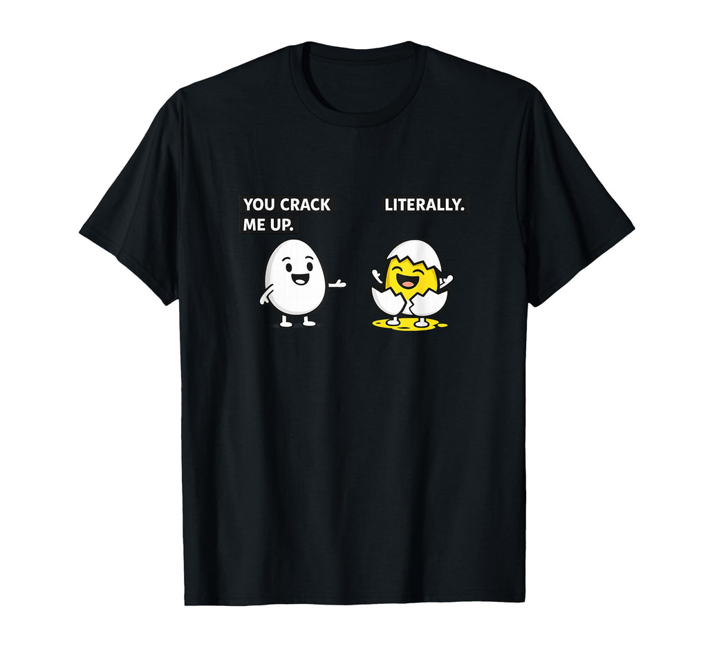 You Crack Me Up Literally Egg Meme Funny T-Shirt - Unique Graphic Unisex - T-Shirt, Sweatshirt, Hoodie