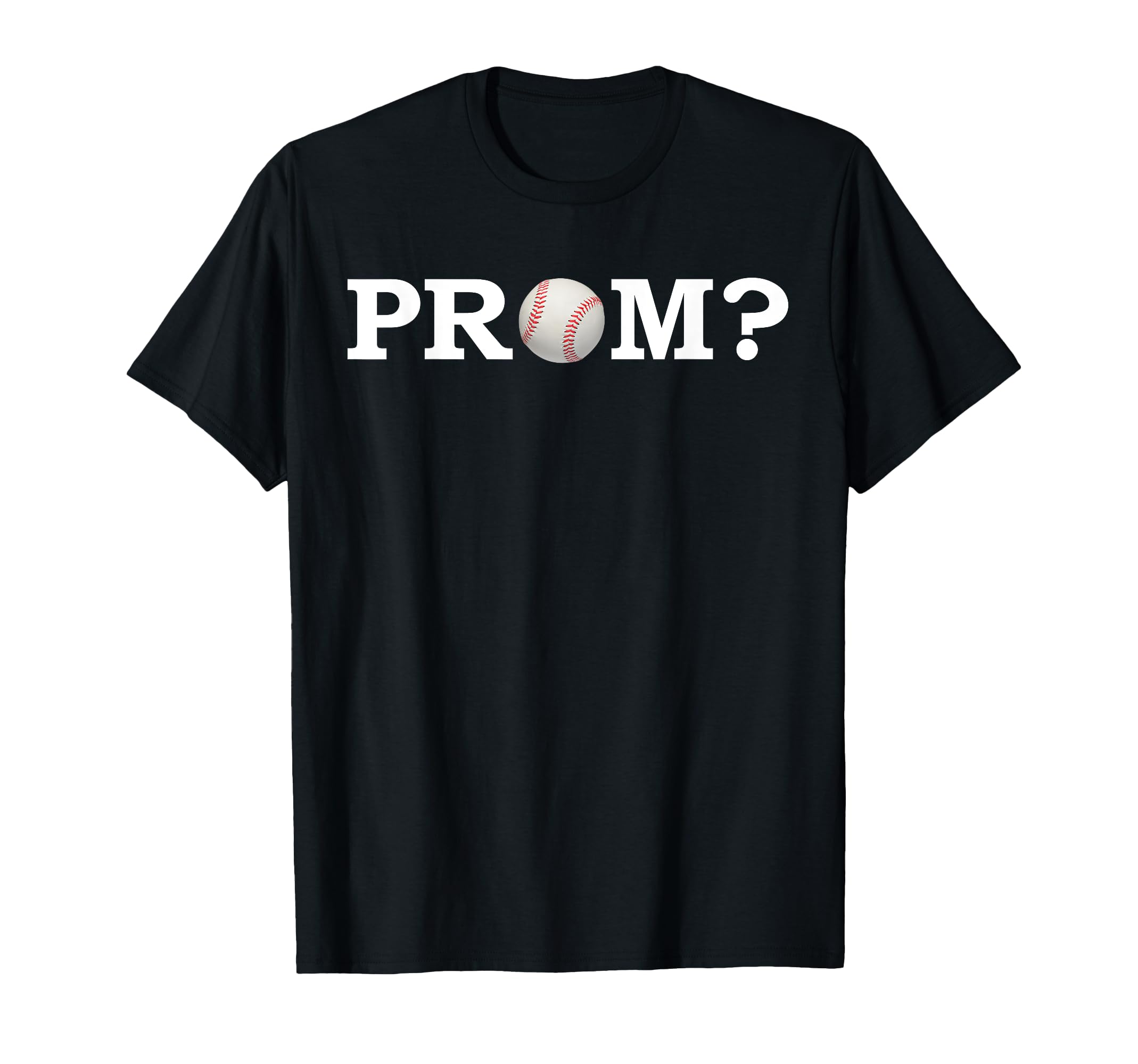 Baseball Prom Proposal Promposal T-Shirt - Unique Graphic Unisex - T-Shirt, Sweatshirt, Hoodie