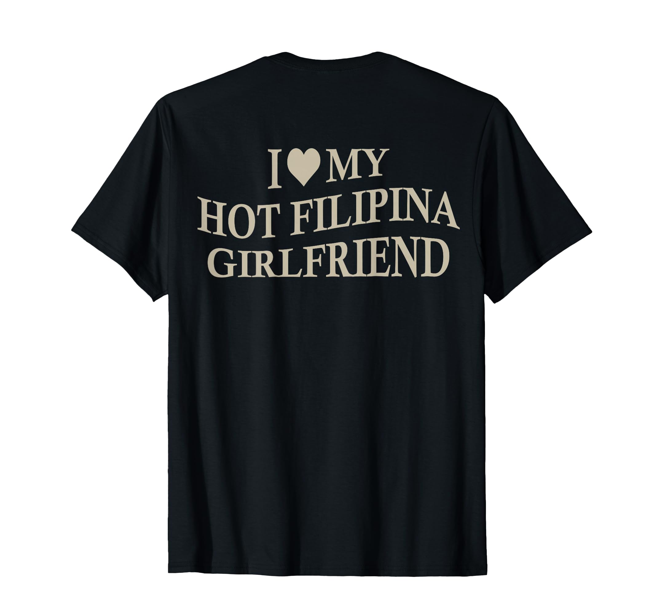 I Love My Hot Filipina Girlfriend Funny T-Shirt - Custom Art Print Unisex - T-Shirt, Sweatshirt, Hoodie