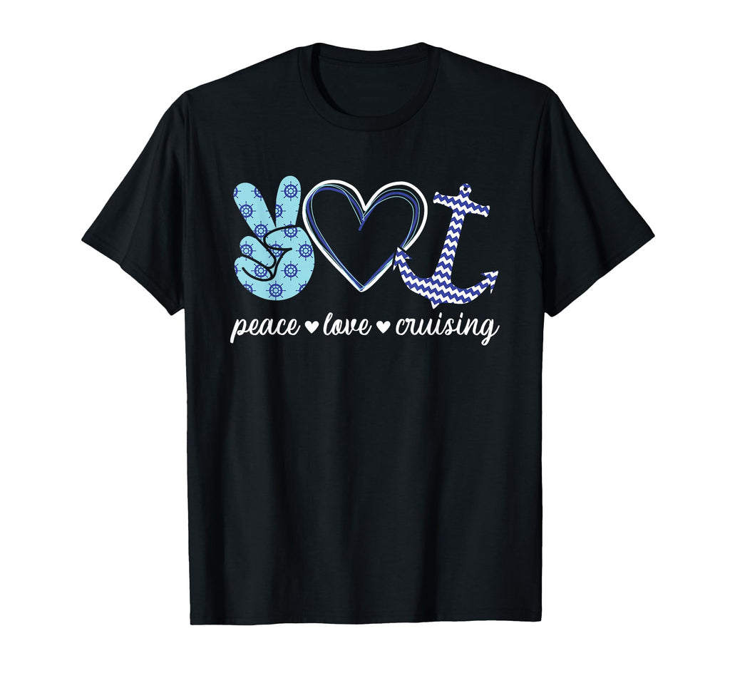 Peace Love And Cruising Ocean Vacation T-Shirt - Novelty Apparel Unisex - T-Shirt, Sweatshirt, Hoodie