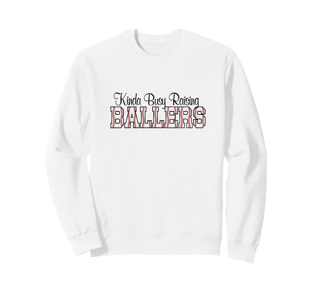 Kinda Busy Raising Ballers Funny Sweatshirt - Graphic Print Unisex - T-Shirt, Sweatshirt, Hoodie