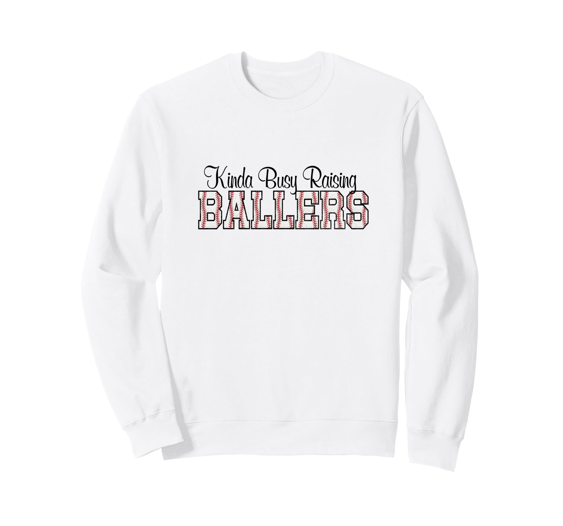 Kinda Busy Raising Ballers Funny Sweatshirt - Graphic Print Unisex - T-Shirt, Sweatshirt, Hoodie