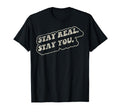 Stay Real Stay You 70S Positive T-Shirt - Fun Novelty Design for Adults - T-Shirt, Sweatshirt, Hoodie