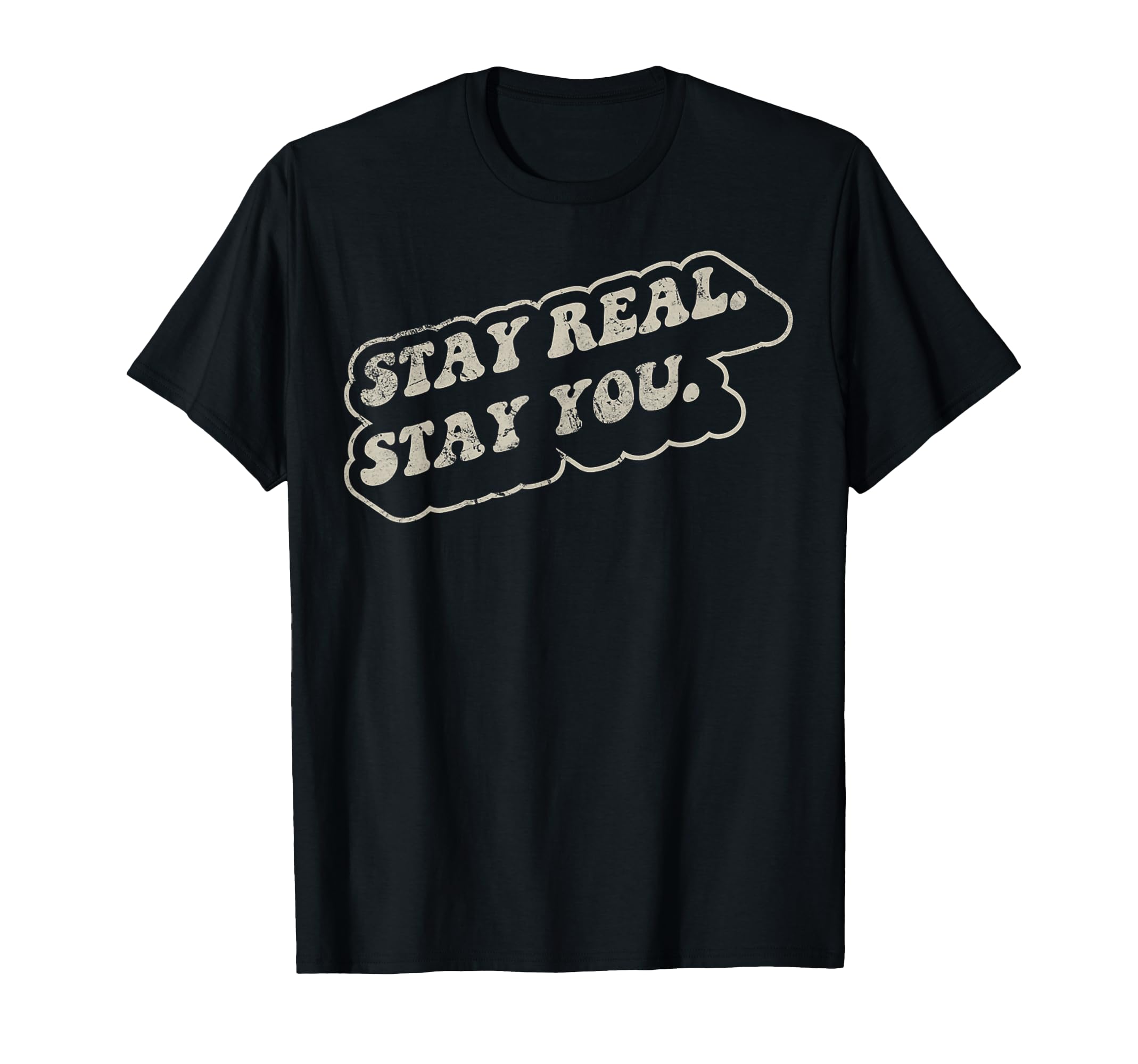 Stay Real Stay You 70S Positive T-Shirt - Fun Novelty Design for Adults - T-Shirt, Sweatshirt, Hoodie