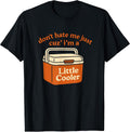 Dont Hate Me Just Cuz Im A Little Cooler - Adult & Kids T-Shirts, Sweatshirts & Hoodies apparel design preview 1