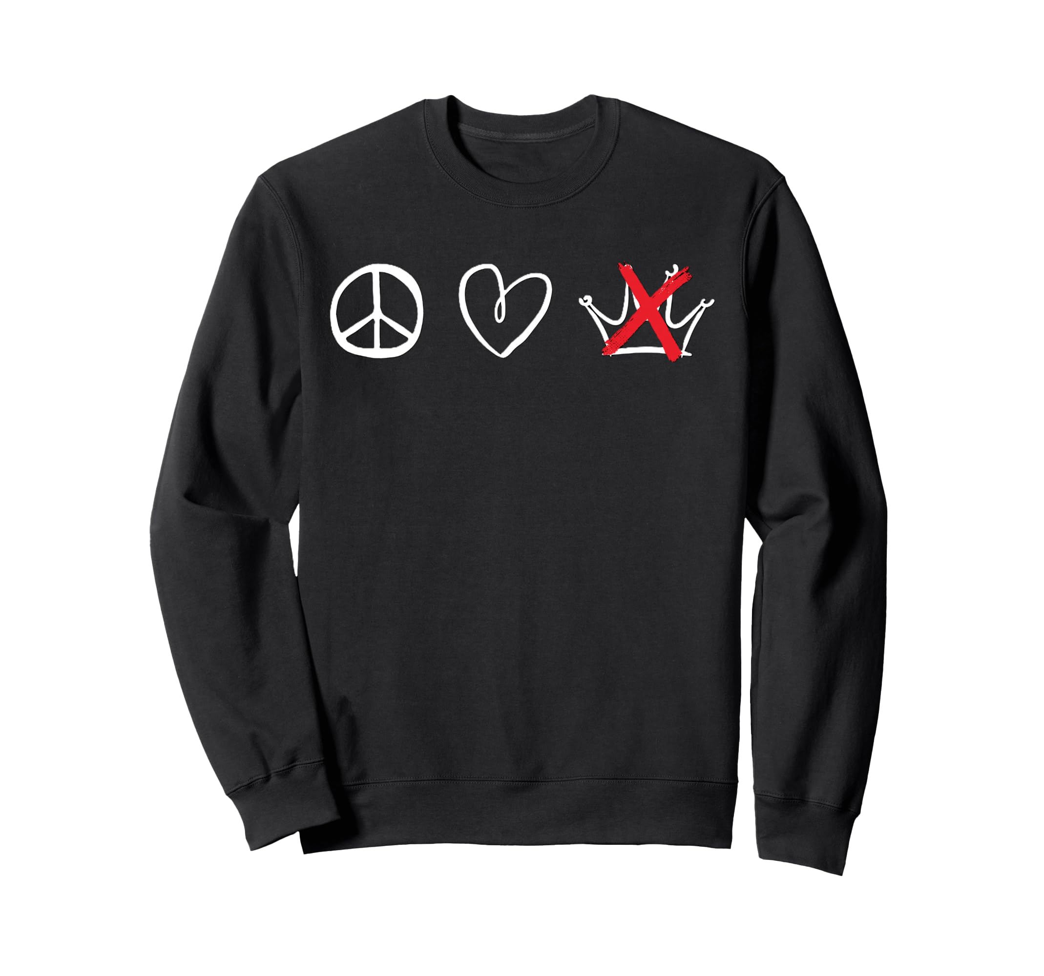 Peace Love No Kings Sweatshirt - Unique Graphic for Adults - T-Shirt, Sweatshirt, Hoodie