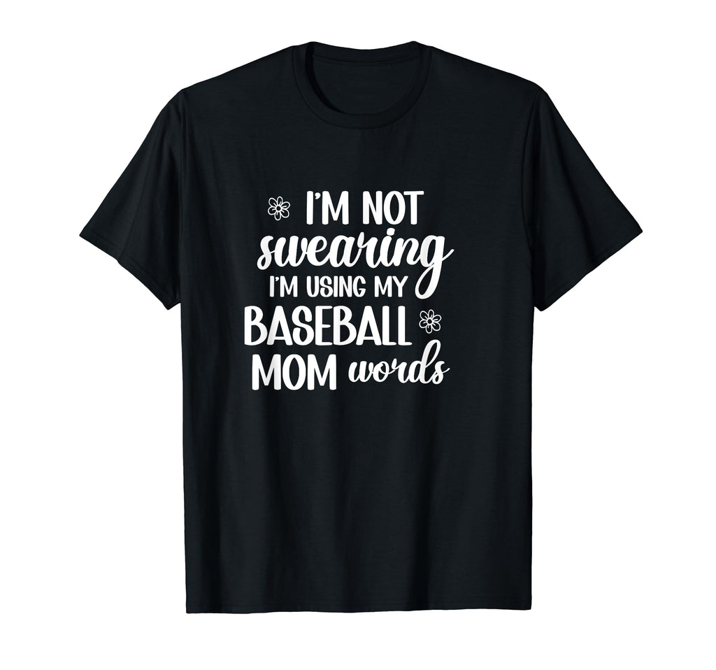 Using Baseball Mom Words Swearing T-Shirt - Unique Graphic for Adults - T-Shirt, Sweatshirt, Hoodie