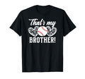Thats My Brother Baseball Brother T-Shirt - Casual Everyday Wear Men Women - T-Shirt, Sweatshirt, Hoodie