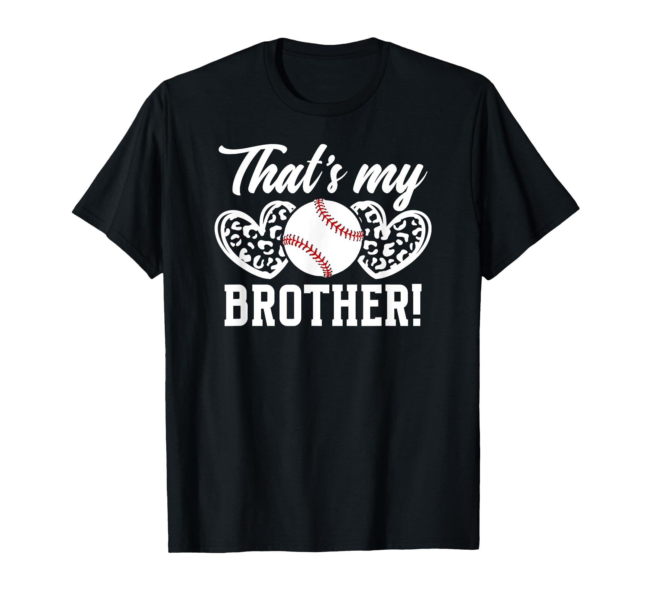 Thats My Brother Baseball Brother T-Shirt - Casual Everyday Wear Men Women - T-Shirt, Sweatshirt, Hoodie