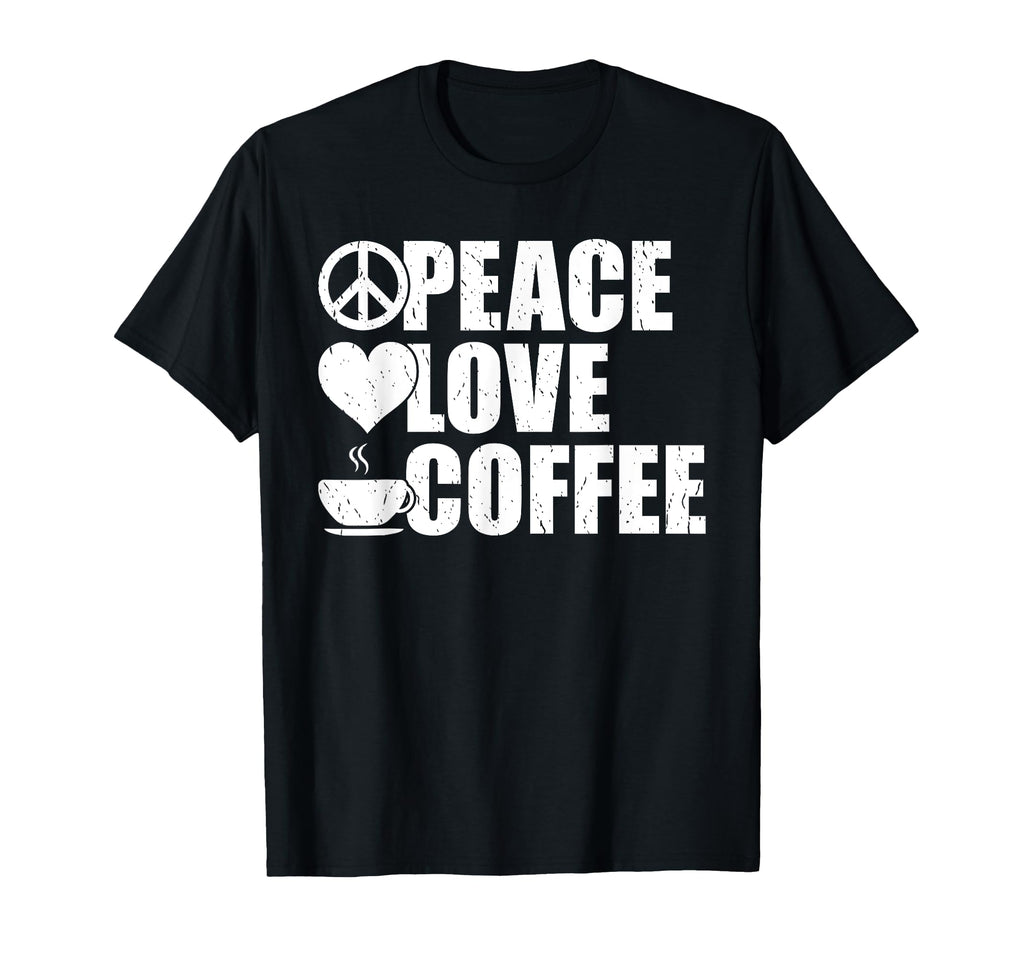 Peace Love Coffee Lover T-Shirt - Unique Graphic for Adults - T-Shirt, Sweatshirt, Hoodie
