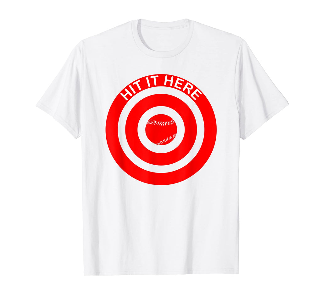 Hit It Here Funny Baseball Fan Gear T-Shirt - Fun Novelty Design Unisex - T-Shirt, Sweatshirt, Hoodie