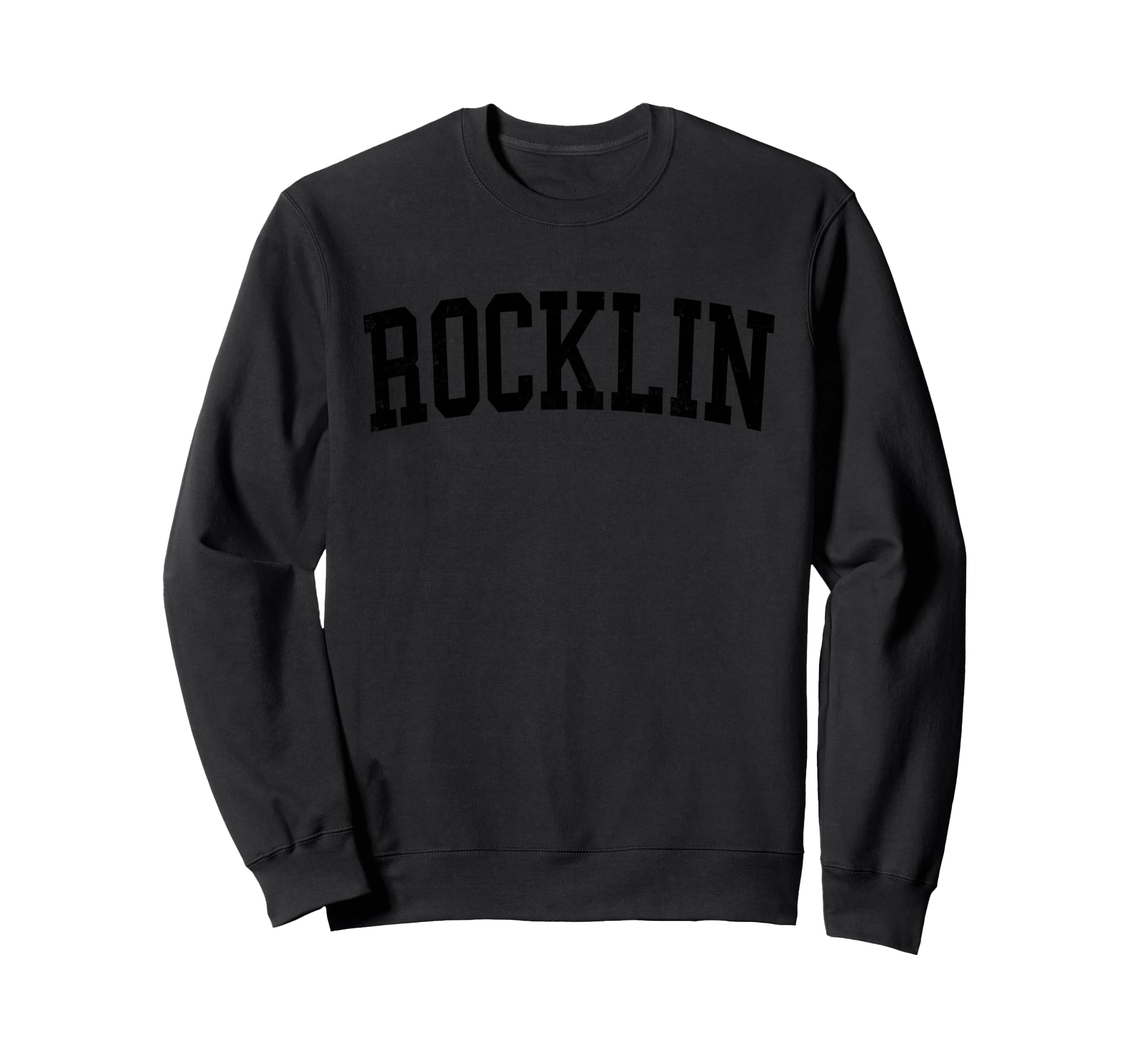Rocklin Ca Distressed Black Sweatshirt - Fun Novelty Design Men Women - T-Shirt, Sweatshirt, Hoodie