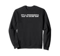 Its Wonderful Day To Dump Him Y2K Sweatshirt - Streetwear Style Men Women - T-Shirt, Sweatshirt, Hoodie