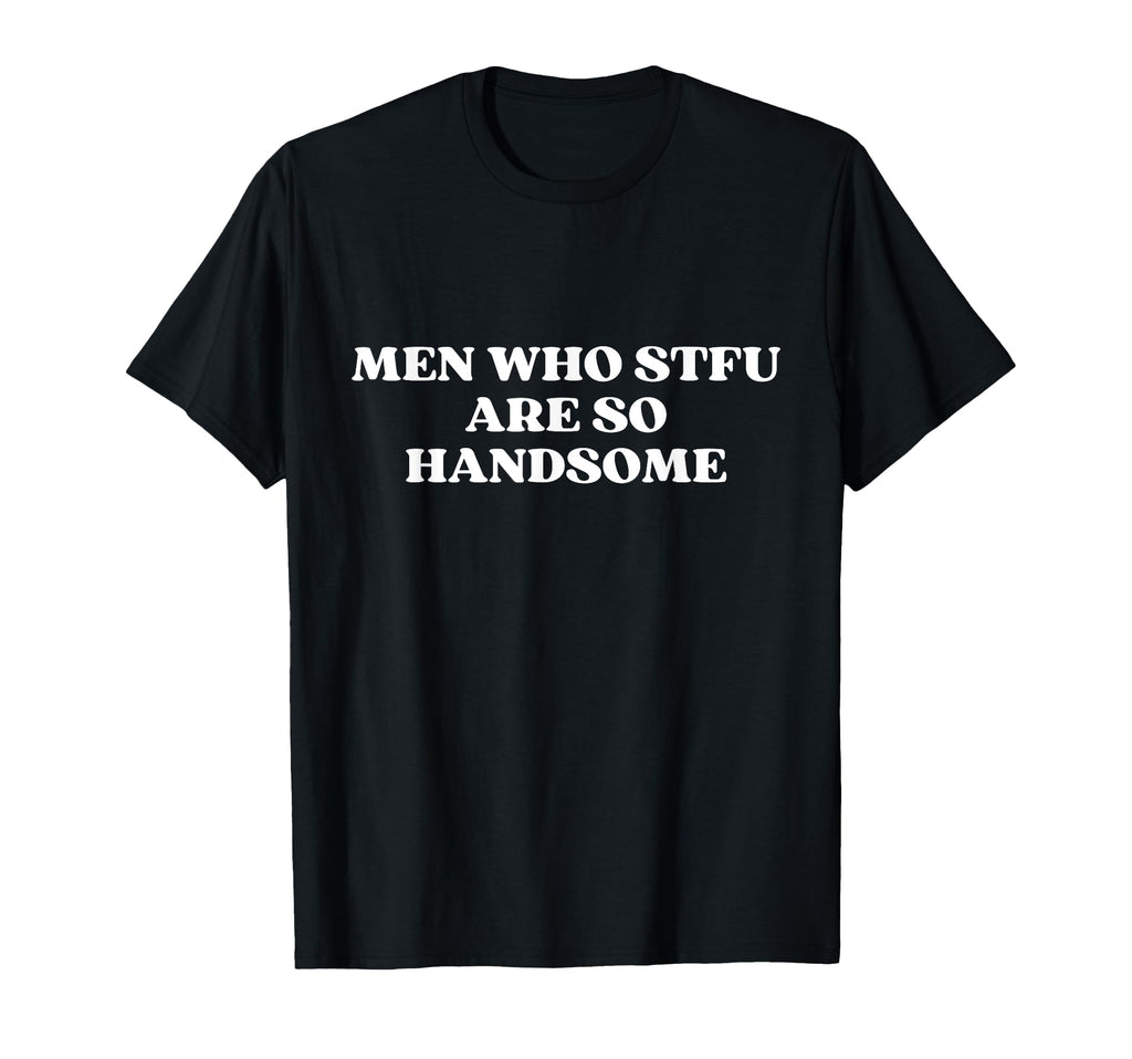 Who Stfu Are So Handsome Y2K Aesthetic T-Shirt - Unique Graphic Unisex - T-Shirt, Sweatshirt, Hoodie