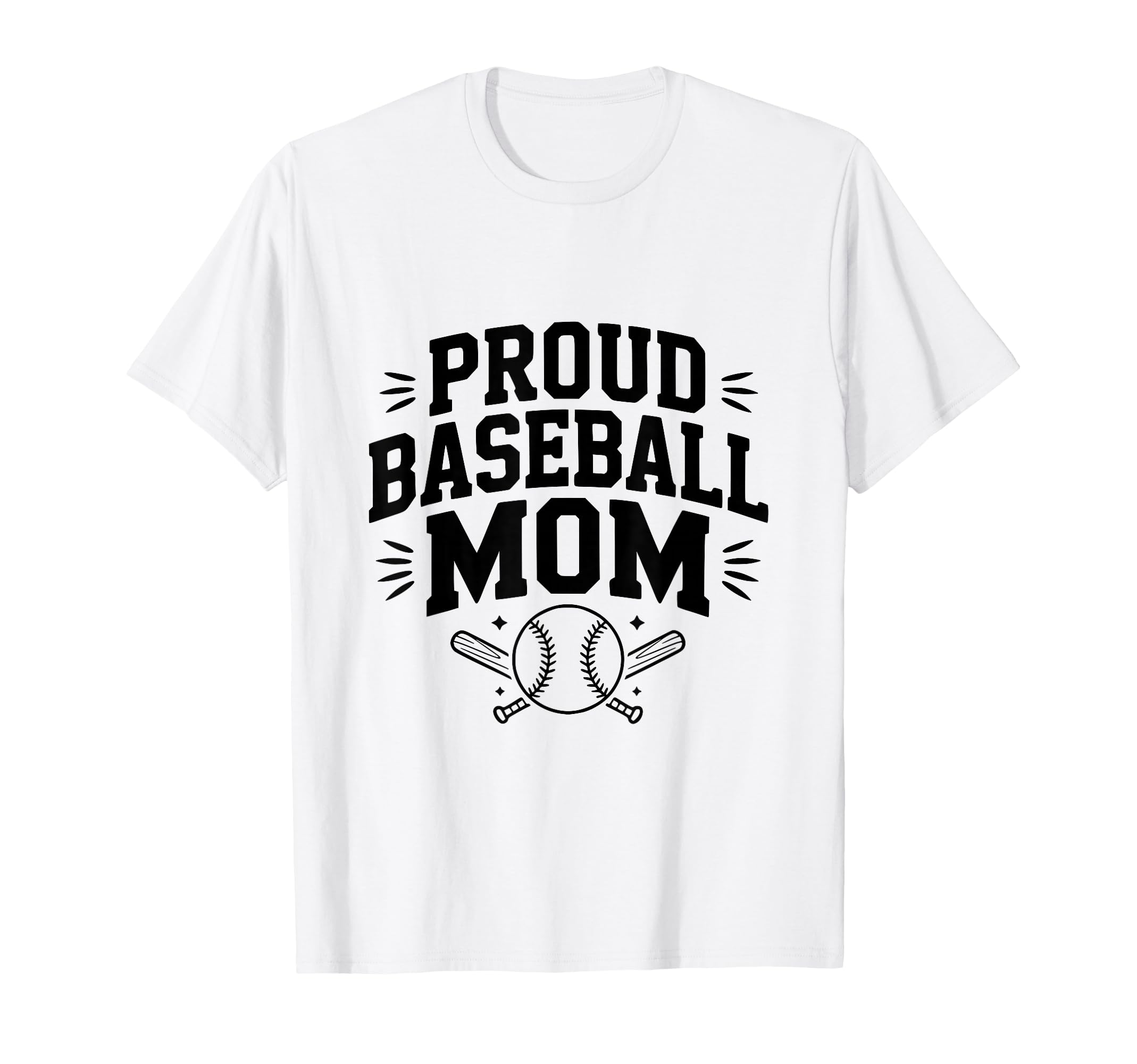 Proud Baseball Mom Supportive Fan T-Shirt - Graphic Print Men Women - T-Shirt, Sweatshirt, Hoodie