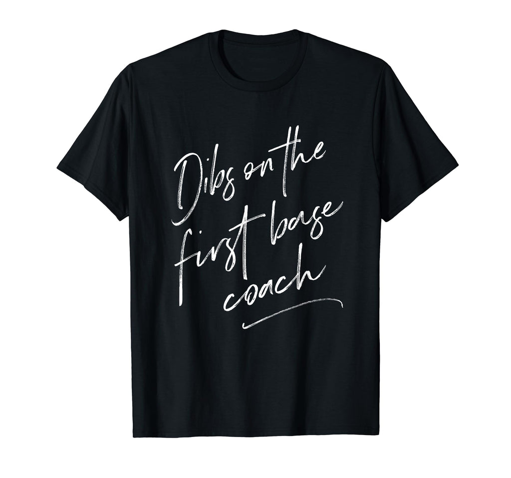 Dibs First Base Coach Coachs Wife Gifts T-Shirt - Graphic Print for Adults - T-Shirt, Sweatshirt, Hoodie