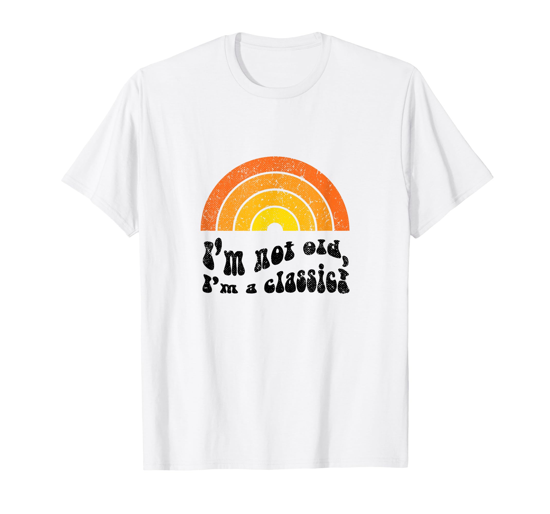 Im Not Old Im Funny Birthday T-Shirt - Casual Everyday Wear Men Women - T-Shirt, Sweatshirt, Hoodie
