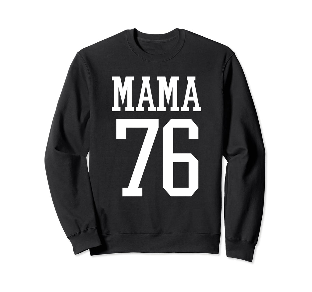 Number 76 Mama Biggest Fan Sweatshirt - Fun Novelty Design Men Women - T-Shirt, Sweatshirt, Hoodie