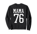 Number 76 Mama Biggest Fan Sweatshirt - Fun Novelty Design Men Women - T-Shirt, Sweatshirt, Hoodie