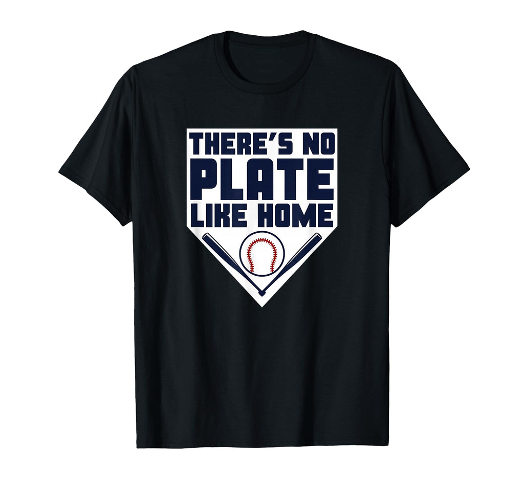 Theres No Plate Like Home Baseball T-Shirt - Casual Everyday Wear Unisex - T-Shirt, Sweatshirt, Hoodie