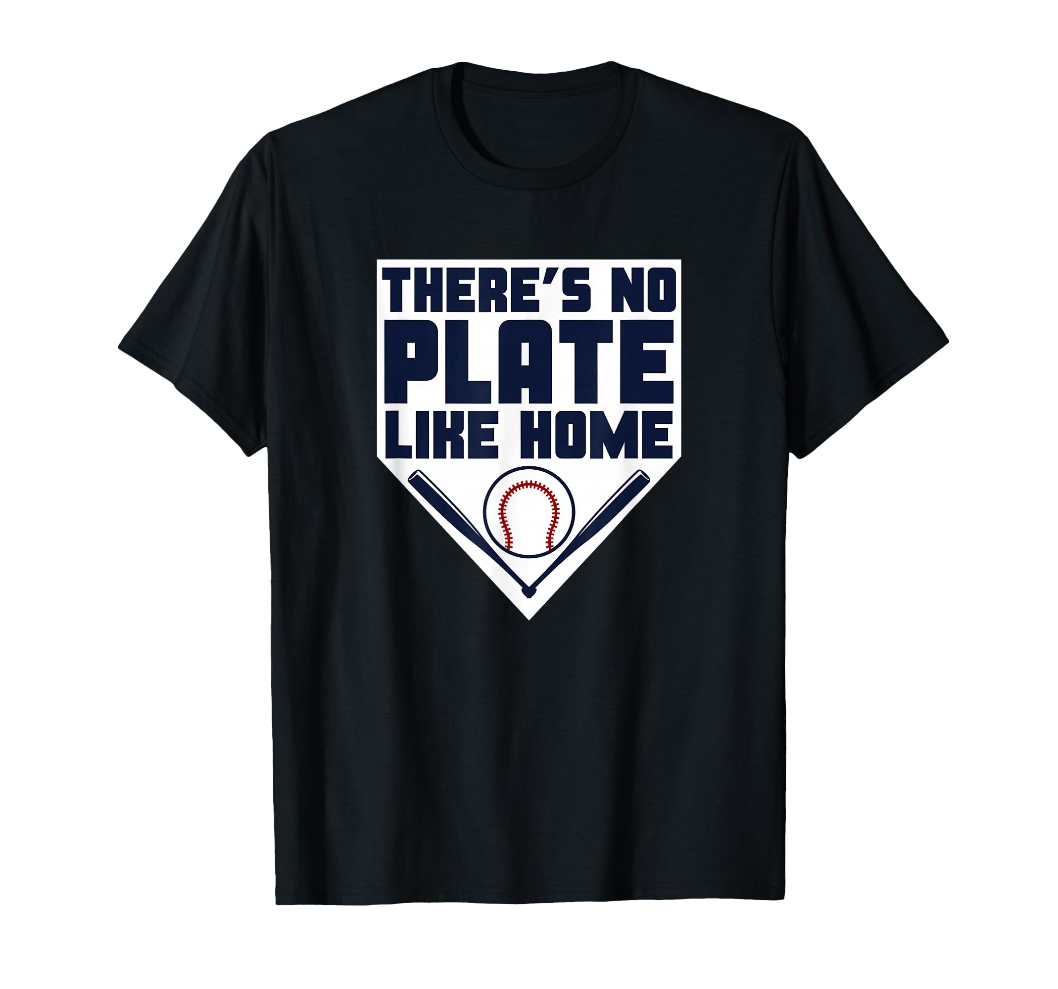 Theres No Plate Like Home Baseball T-Shirt - Casual Everyday Wear Unisex - T-Shirt, Sweatshirt, Hoodie