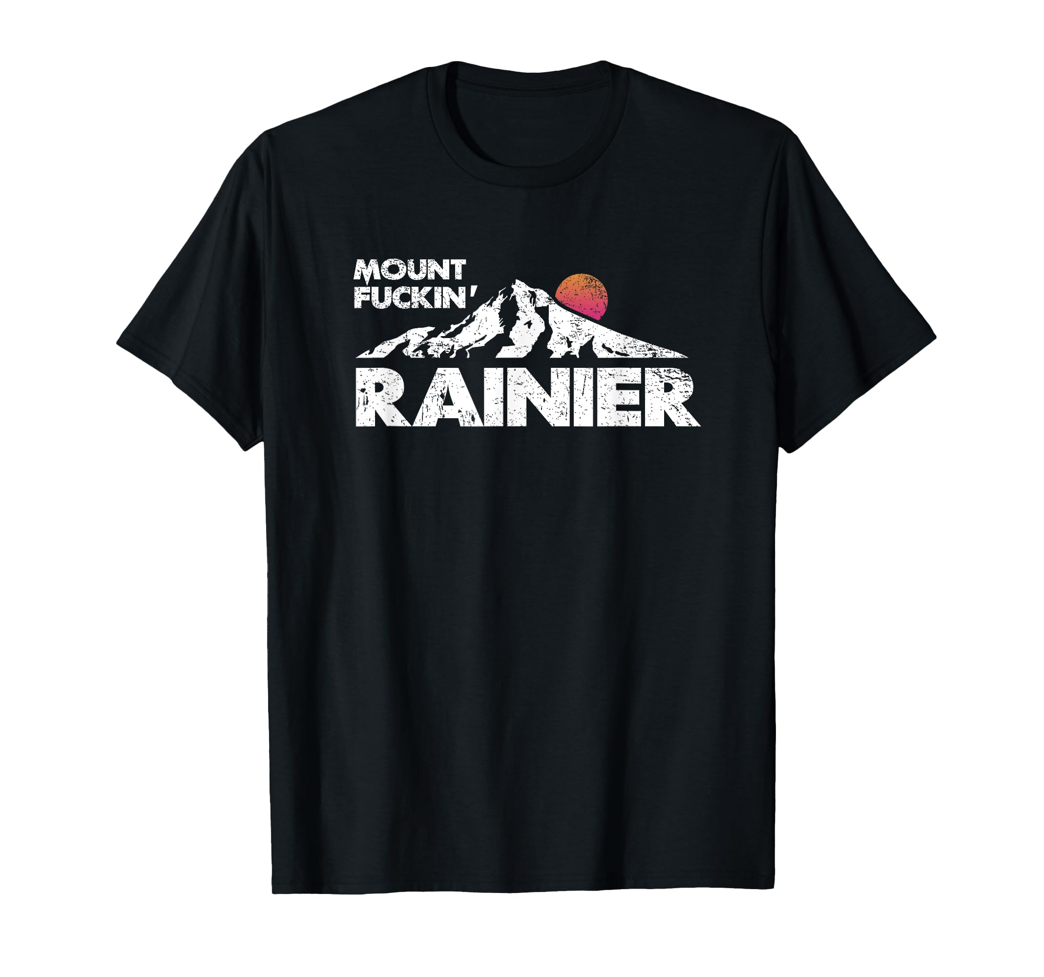 Mt Rainier Mount Rainier Funny Offensive T-Shirt - Novelty Apparel Unisex - T-Shirt, Sweatshirt, Hoodie