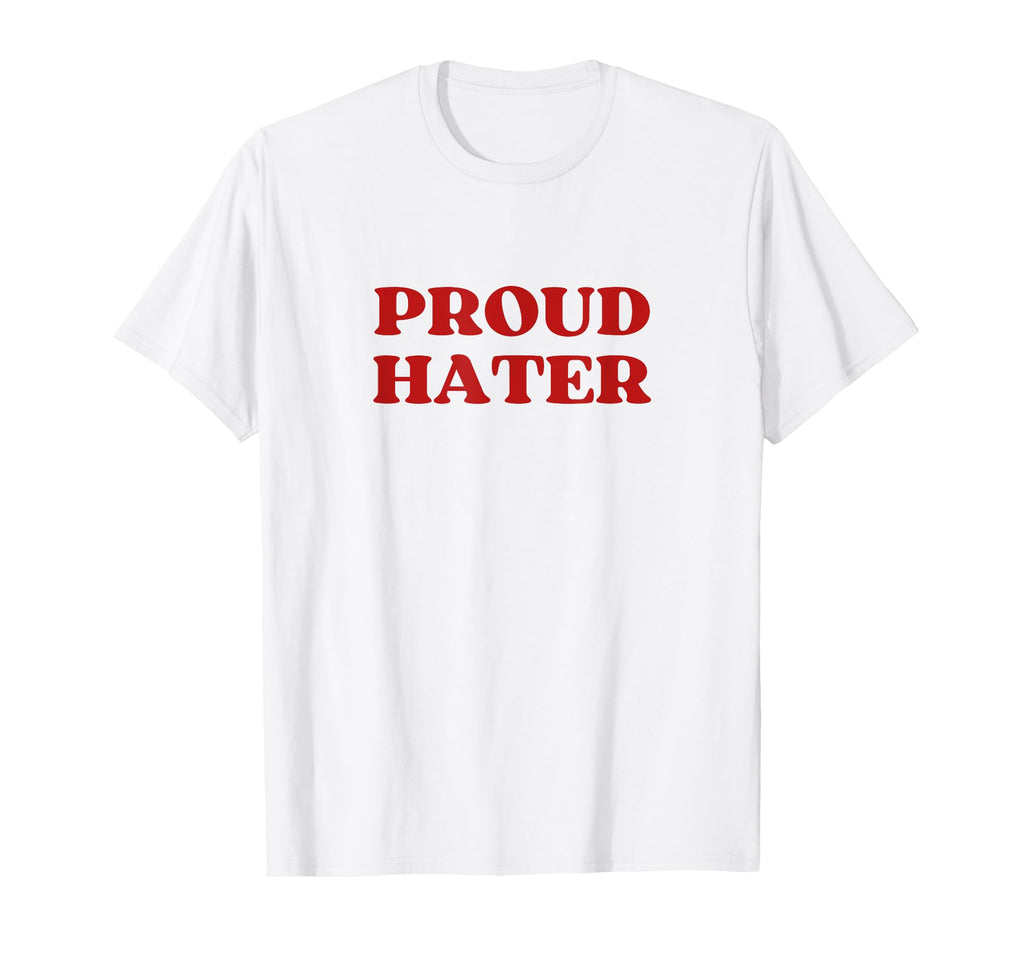 Proud Hater Y2K Aesthetic T-Shirt - Streetwear Style Unisex - T-Shirt, Sweatshirt, Hoodie