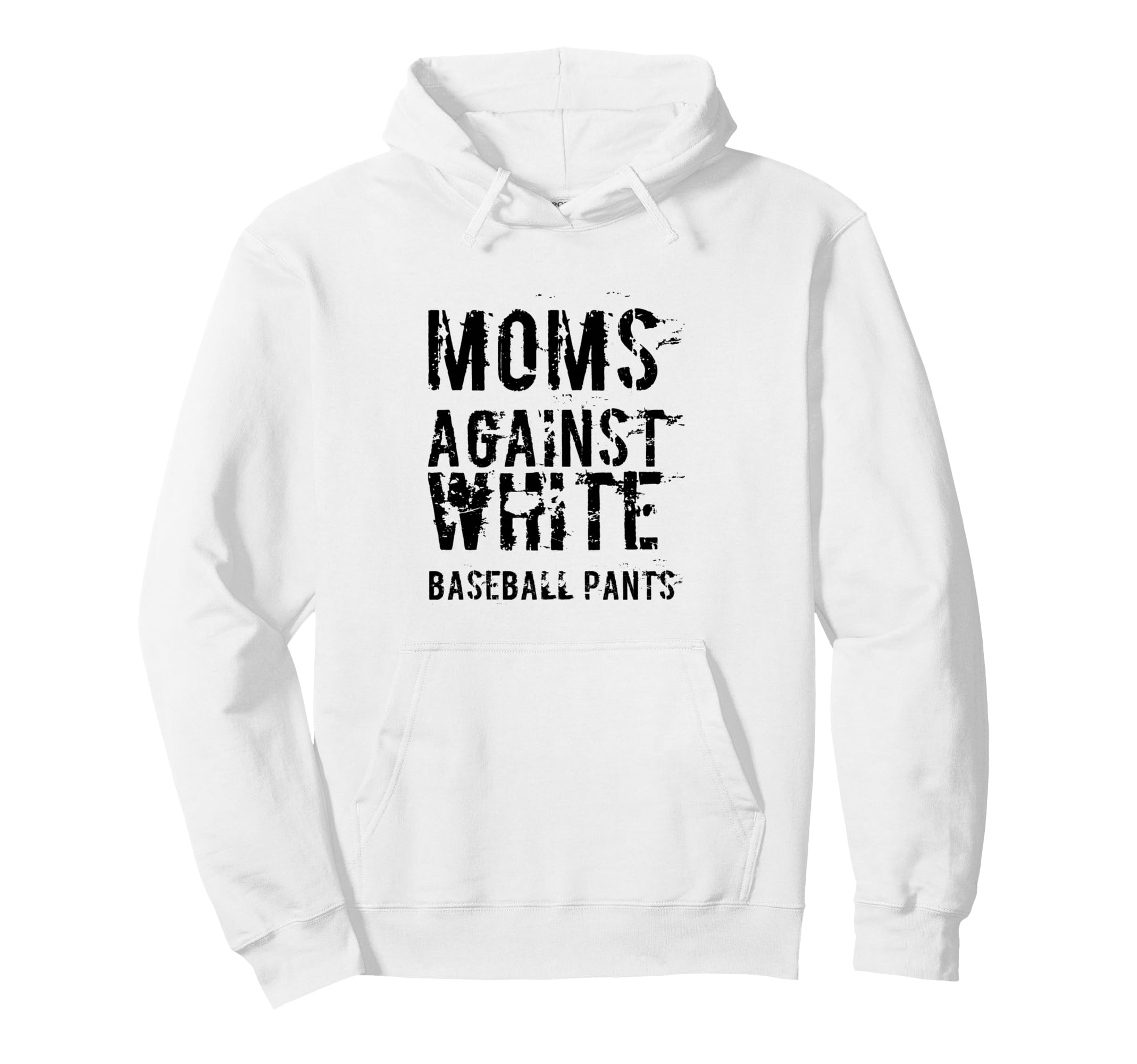 Moms Against White Baseball Pants Funny Hoodie - Graphic Print Men Women - T-Shirt, Sweatshirt, Hoodie