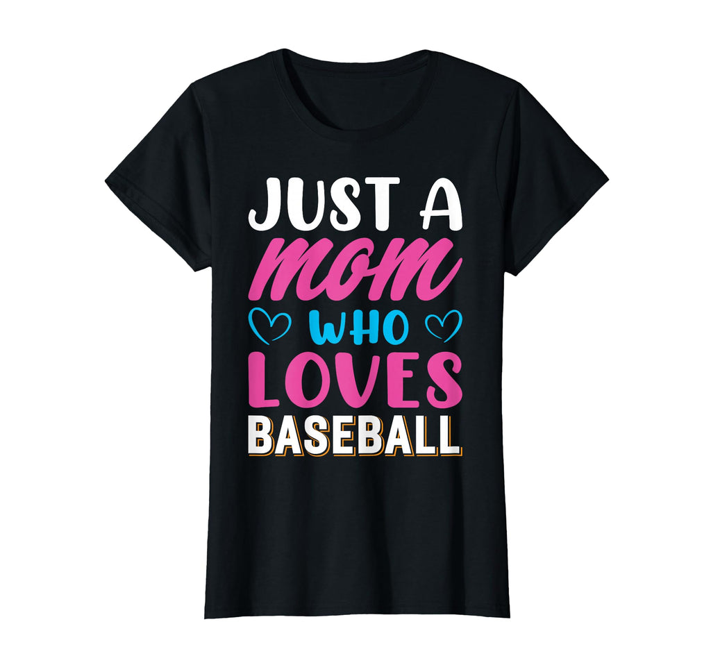 Just Mom Who Loves Baseball T-Shirt - Casual Everyday Wear Men Women - T-Shirt, Sweatshirt, Hoodie