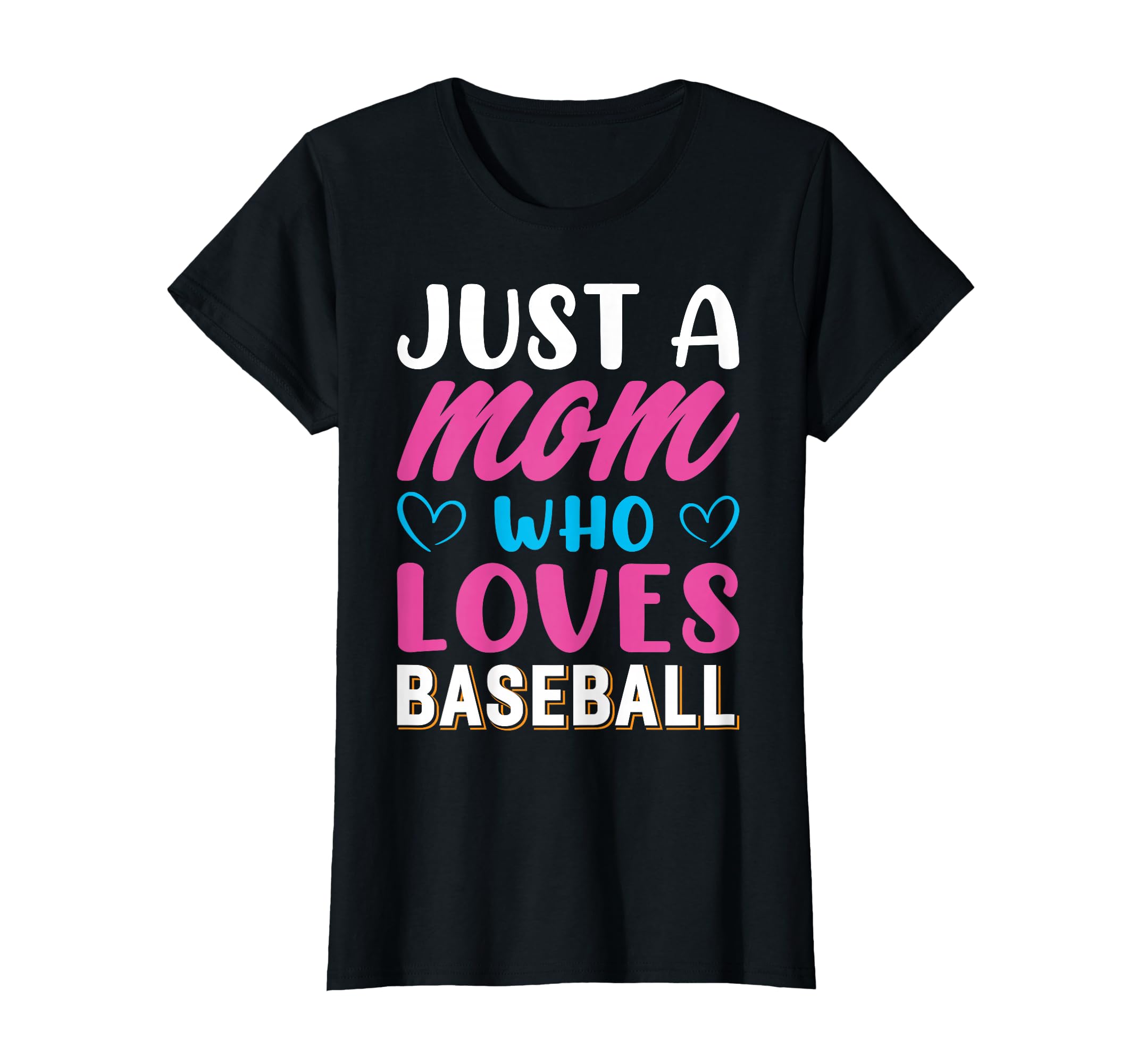 Just Mom Who Loves Baseball T-Shirt - Casual Everyday Wear Men Women - T-Shirt, Sweatshirt, Hoodie