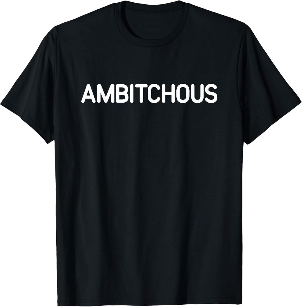 Ambitchous, Gag Gifts - Adult & Kids T-Shirts, Sweatshirts & Hoodies apparel design preview 1