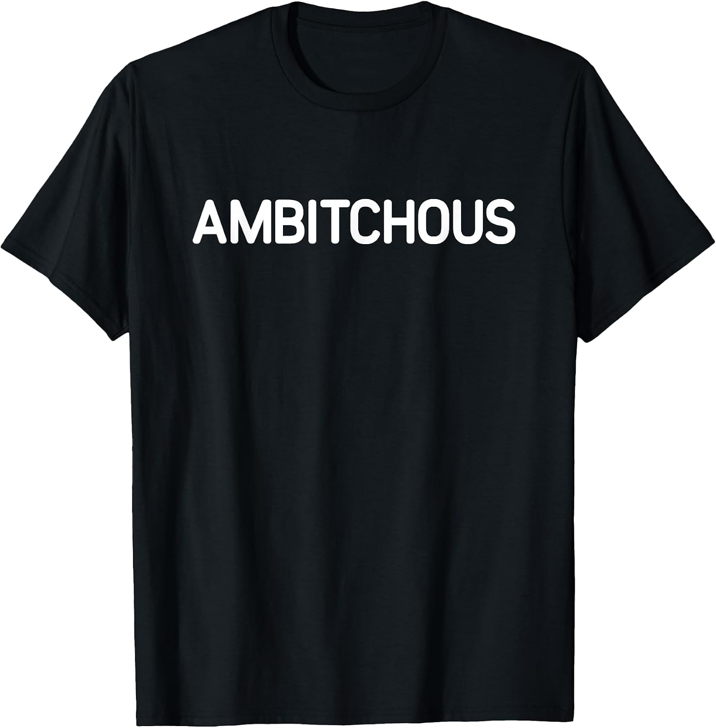 Ambitchous, Gag Gifts - Adult & Kids T-Shirts, Sweatshirts & Hoodies apparel design preview 1