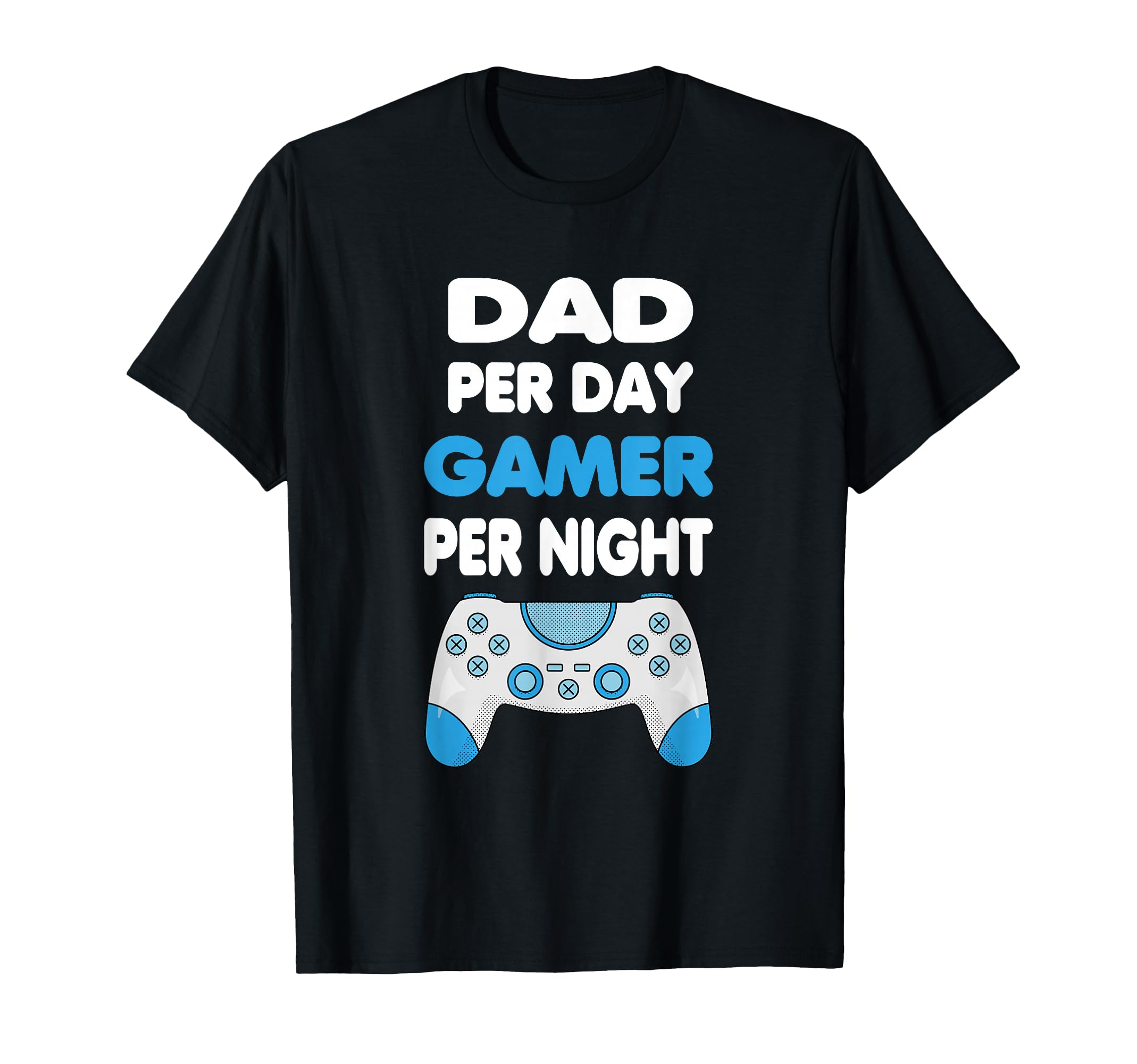 Dad Per Day Gamer Per Night Gamer T-Shirt - Trendy Graphic Men Women - T-Shirt, Sweatshirt, Hoodie