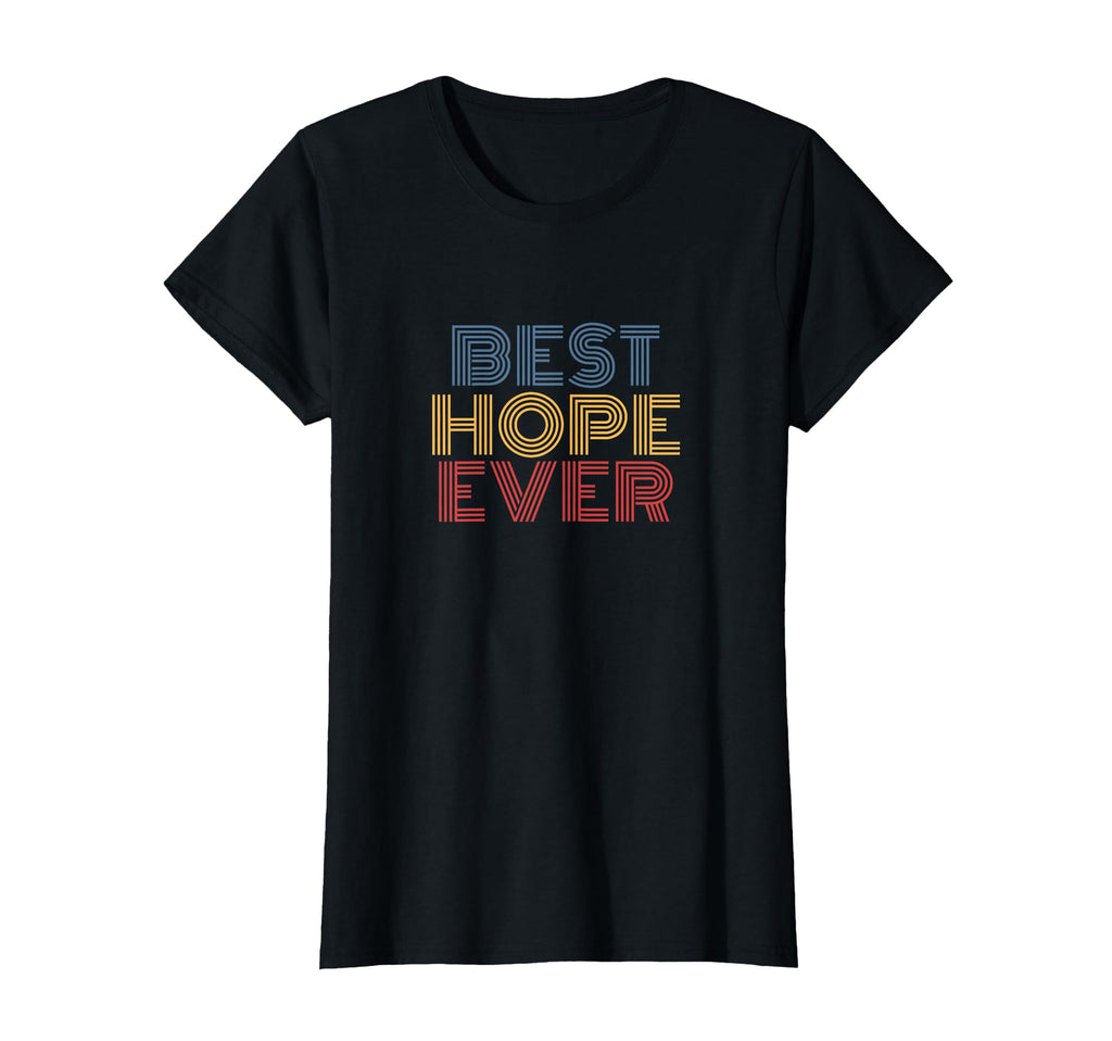 Best Hope Ever Rainbow Text T-Shirt - Unique Graphic Men Women - T-Shirt, Sweatshirt, Hoodie