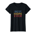 Best Hope Ever Rainbow Text T-Shirt - Unique Graphic Men Women - T-Shirt, Sweatshirt, Hoodie