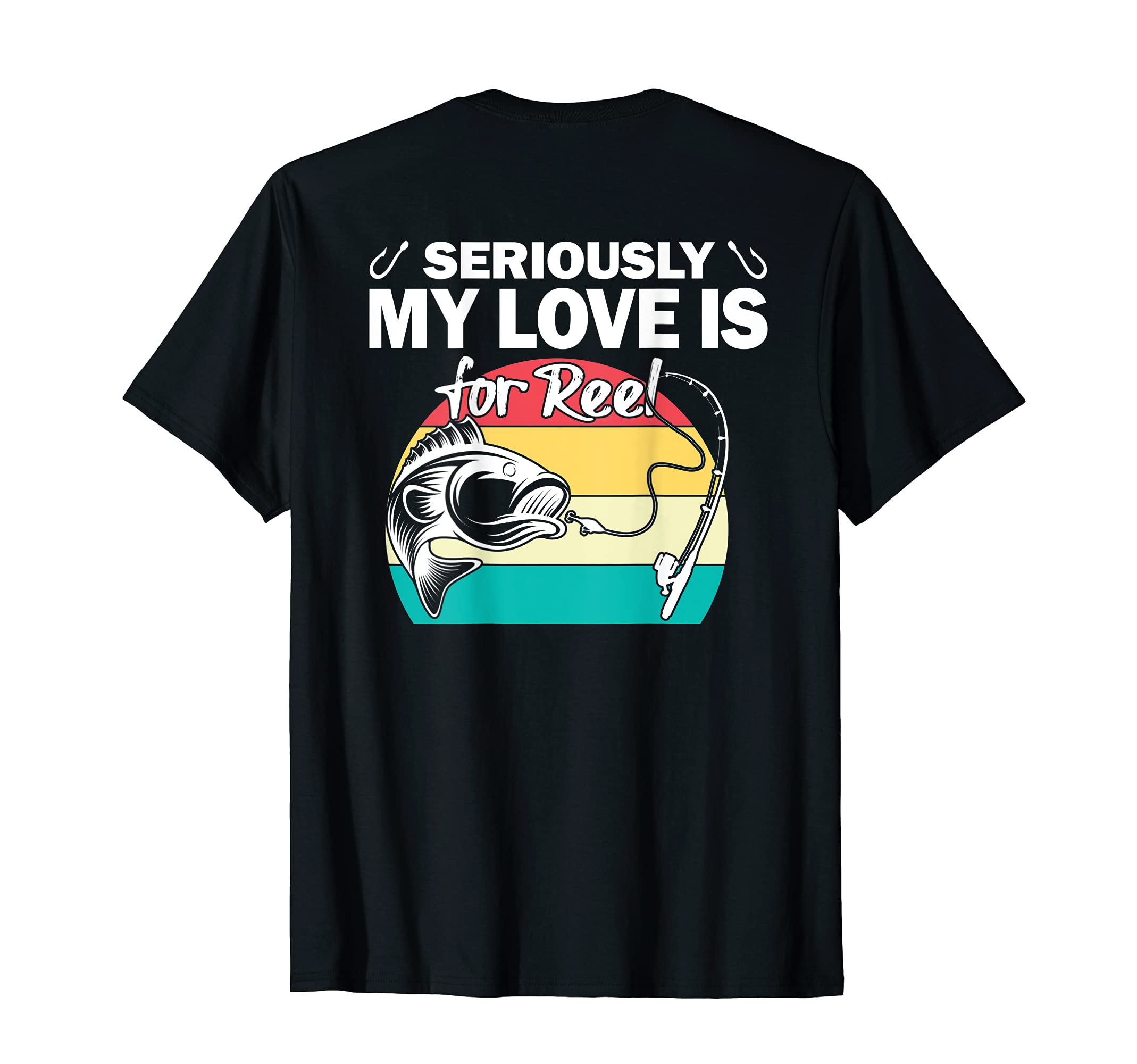 Seriously My Love Is Reel Funny Fishing T-Shirt - Novelty Apparel Unisex - T-Shirt, Sweatshirt, Hoodie