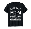Baseball Mom Like Normal Mom But T-Shirt - Novelty Apparel for Adults - T-Shirt, Sweatshirt, Hoodie