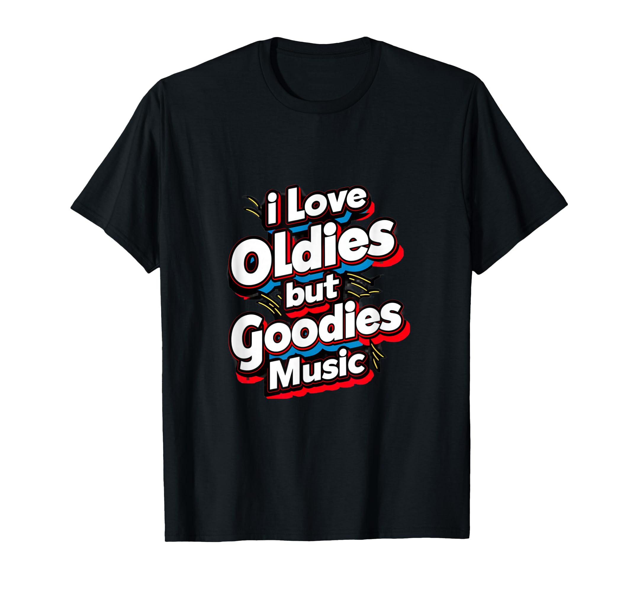 I Love Oldies But Goodies Music R B Hip T-Shirt - Trendy Graphic Men Women - T-Shirt, Sweatshirt, Hoodie