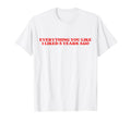 Everything You Like I Liked 5 Years Ago T-Shirt - Graphic Print Men Women - T-Shirt, Sweatshirt, Hoodie