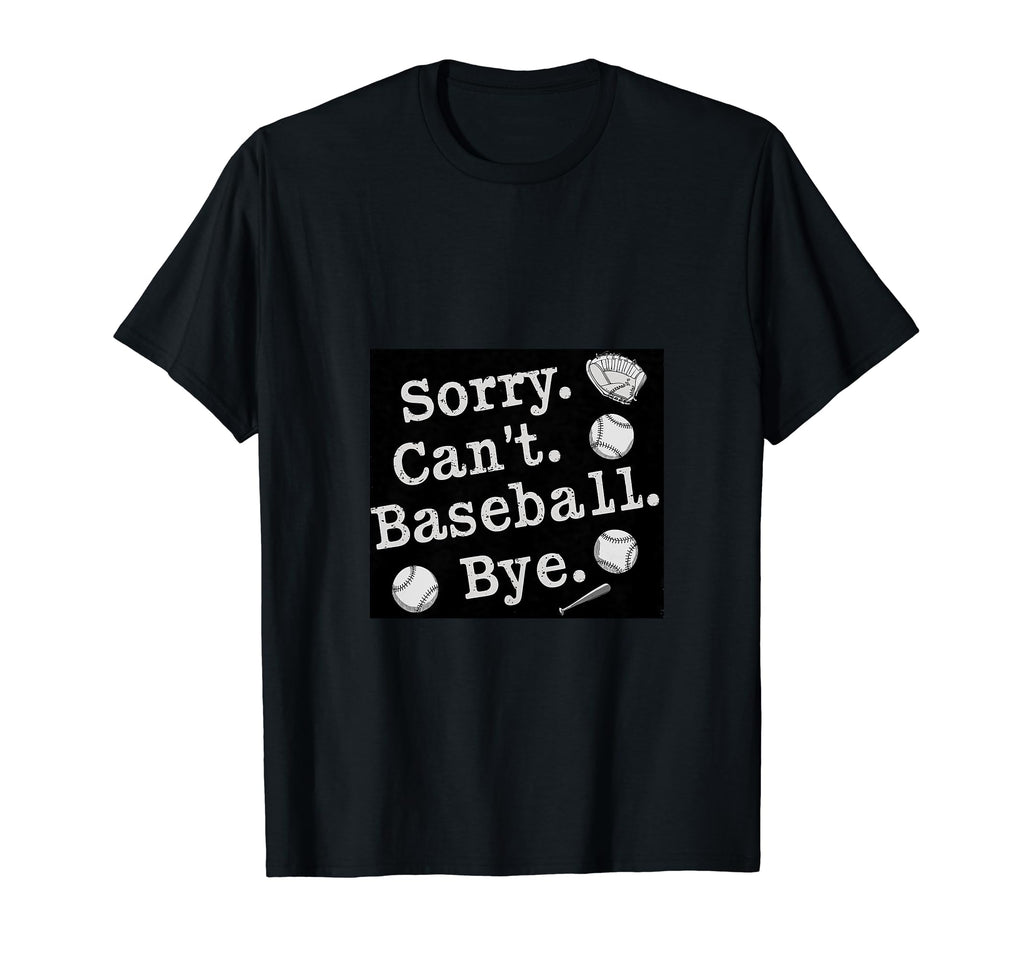 Sorry Cant Baseball Bye Womens Baseball T-Shirt - Graphic Print for Adults - T-Shirt, Sweatshirt, Hoodie