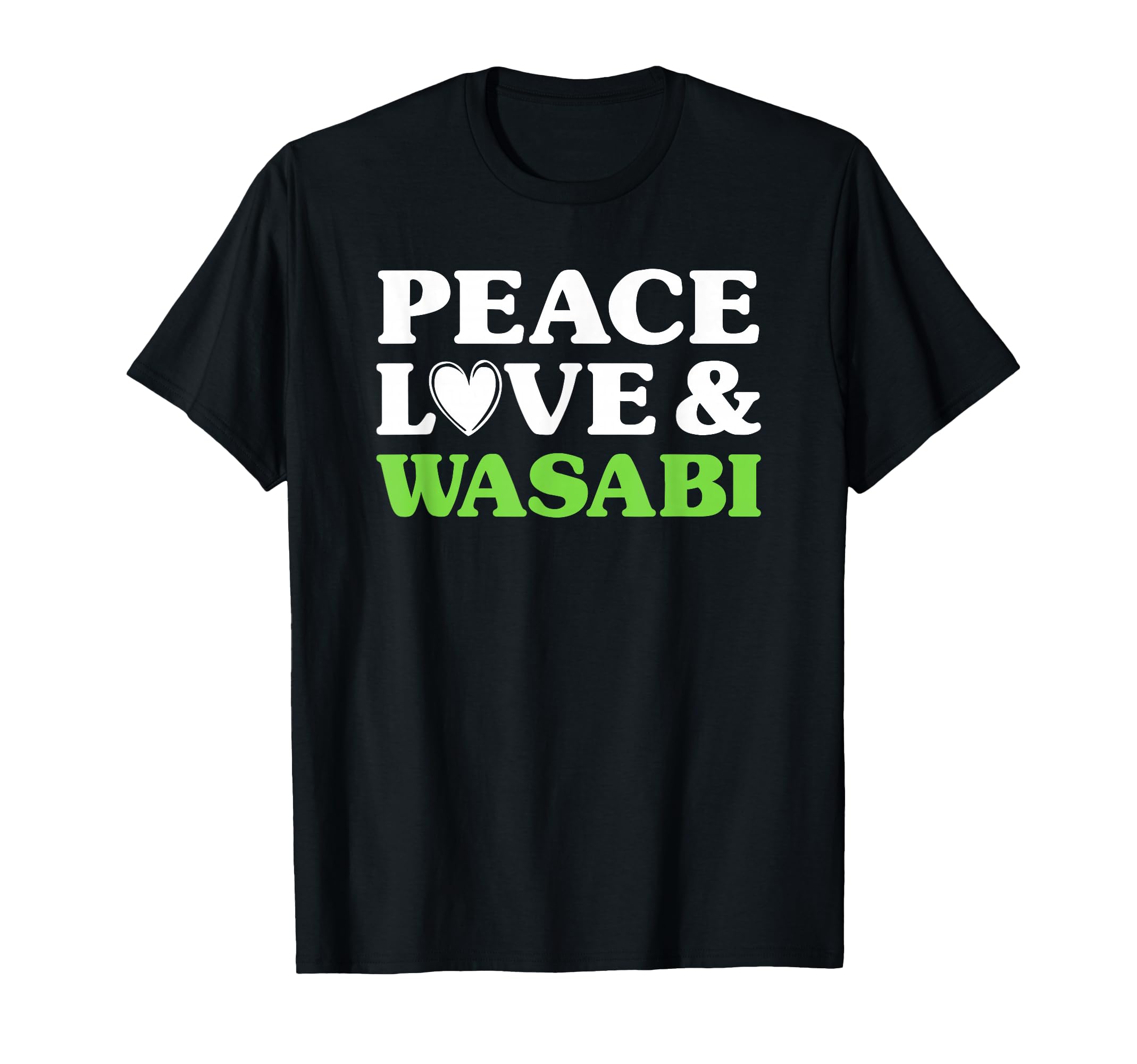 Wasabi I Love Wasabi Funny Food T-Shirt - Graphic Print for Adults - T-Shirt, Sweatshirt, Hoodie